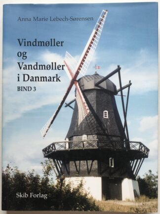 Vindmøller og Vandmøller i Danmark. Bind 3.