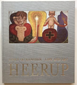 Heerup. Livet og kunsten. Life and Art.