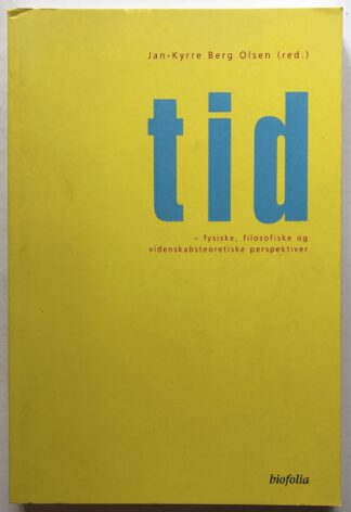Tid - fysiske, filosofiske og videnskabsteoretiske perspektiver.