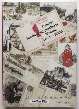 Danske brevkort og postkorts historie 1871 - 2006.