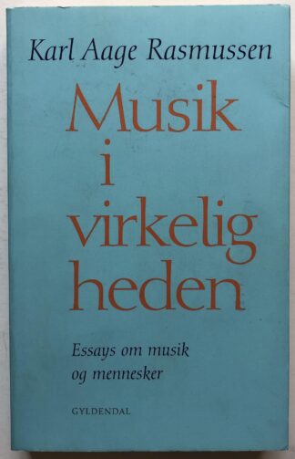 Musik i virkeligheden. Essays om musik og mennesker.