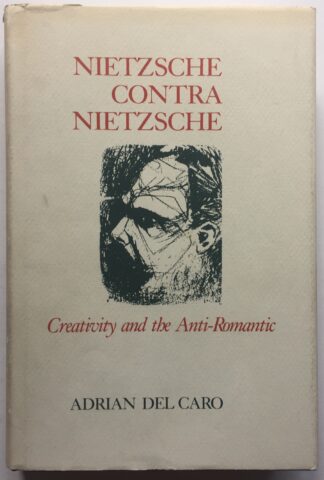 Nietzsche contra Nietzsche. Creativity and the Anti-Romantic.