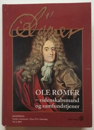 Ole Rømer – videnskabsmand og samfundstjener.