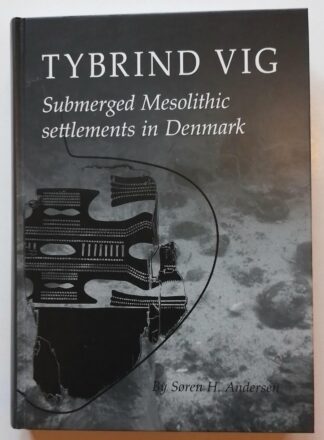 Tybrind Vig. Submerged Mesolithic settlements in Denmark.