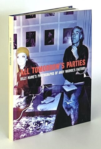 All Tomorrow's Parties. Billy Name's Photographs of Andy Warhol's Factory.