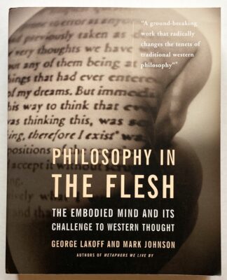 Philosophy in the Flesh. The Embodied Mind and its Challenge to Western Thought.