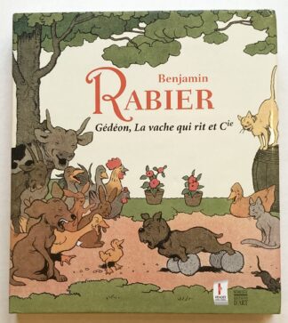 Benjamin Rabier 1864-1939. Gédéon, La vache gui rit et Cie.