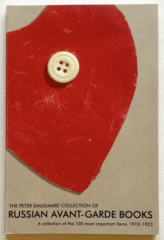 The Peter Daugaard collection of Russian Avant-Garde Books. A collection of the 100 most important items 1910-1923.