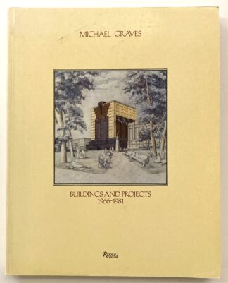 Michael Graves. Buildings and Projects 1966-1981.