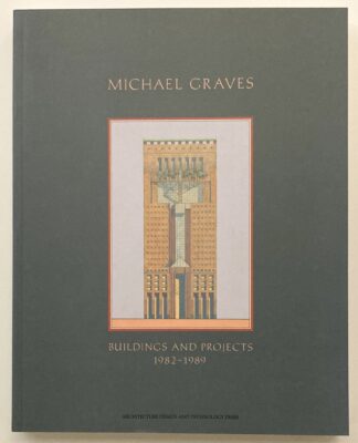 Michael Graves. Buildings and Projects 1982-1989.