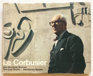 Le Corbusier. The Last Works / Les dernières Oeuvres / Die letzten Werke.