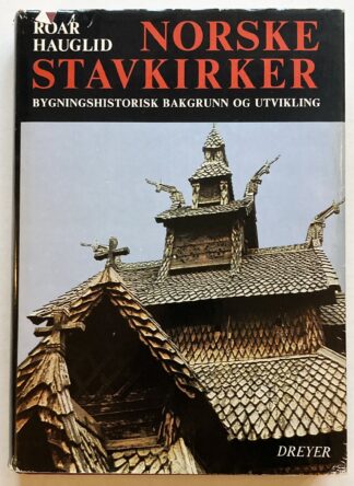 Norske Stavkirker. Bygningshistorisk bakgrunn og utvikling.