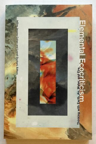 Elemental Ecocriticism. Thinking with Earth, Air, Water and Fire.