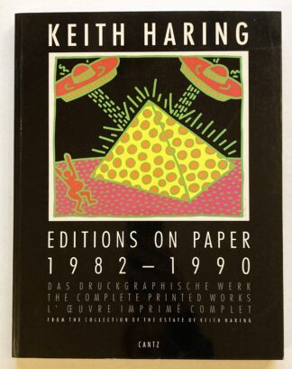Keith Haring: Editions on Paper 1982-1990. Das Druckgraphische Werk / The Complete Printed Works / L'oeuvre imprimé complet.