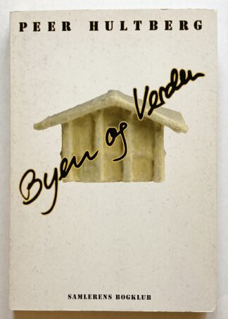 Byen og Verden. Roman i hundrede tekster.