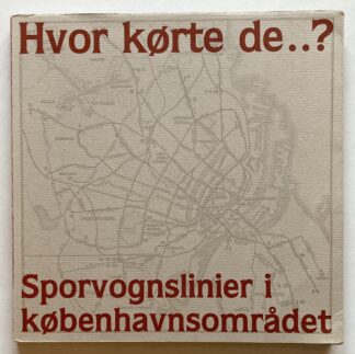 Hvor kørte de..? Sporvognslinier i københavnsområdet.