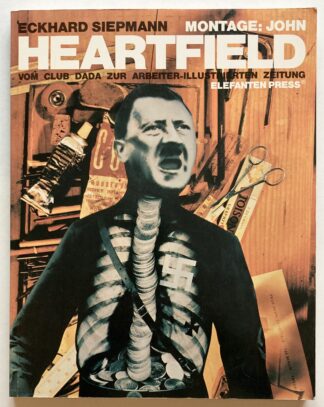 Montage: John Heartfield. Vom club DADA zur Arbeiter-illustrierten Zeitung.