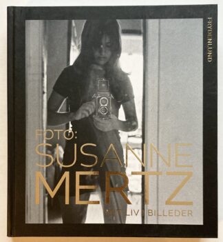 Foto: Susanne Mertz. Mit liv i billeder.