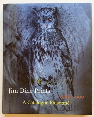 Jim Dine Prints: 1985-2000. A Catalogue Raisonné.