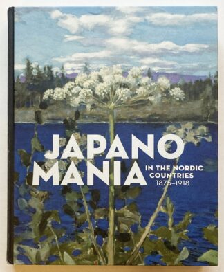 Japanomania in the Nordic Countries 1875-1918.