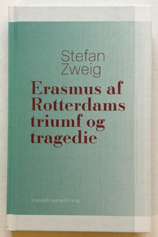 Erasmus af Rotterdams triumf og tragedie.