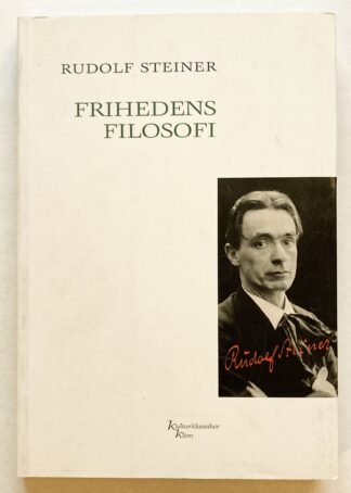Frihedens filosofi. Grundtræk af en moderne verdensanskuelse. Sjælelige iagttagelsesresultater efter naturvidenskabelig metode.