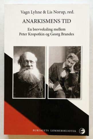 Anarkismens tid. En brevveksling mellem Peter Kropotkin og Georg Brandes.