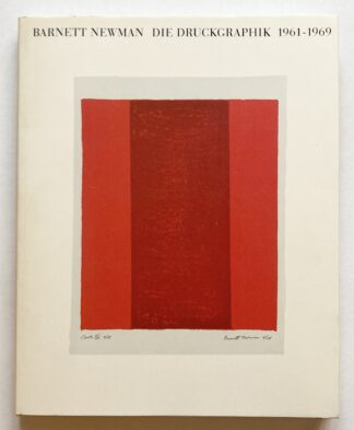 Barnett Newman. Die Druckgraphik 1961-1969.