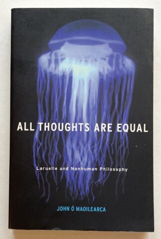 All Thoughts are Equal. Laruelle and Nonhuman Philosophy.