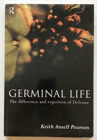 Germinal Life: The difference and repitition of Deleuze.