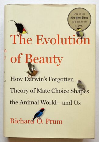The Evolution of Beauty. How Darwin's Forgotten Theory of Mate Choices Shapes the Animal World - and Us.