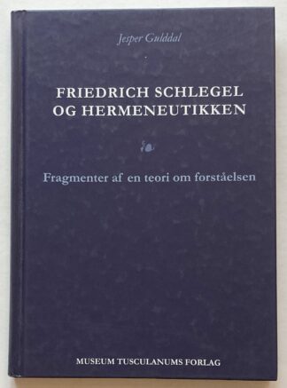 Friedrich Schlegel og hermeneutikken. Fragmenter af en teori om forståelsen.