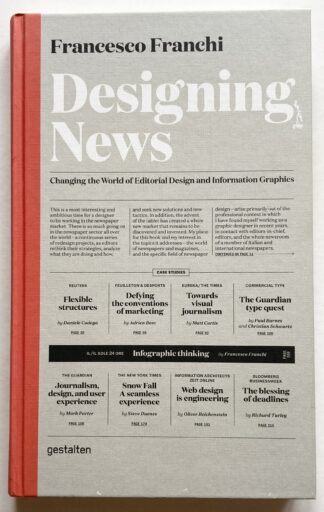 Designing News. Changing the World of Editorial Design and Information Graphics.