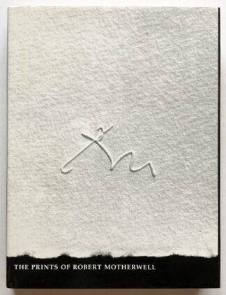 The Prints of Robert Motherwell. A Catalogue Raisonné 1943-1990.