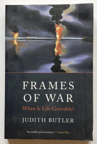 Frames of War. When Is Life Grievable?