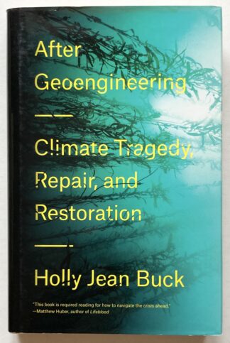 After Geoengineering. Climate Tragedy, Repair, and Restoration.