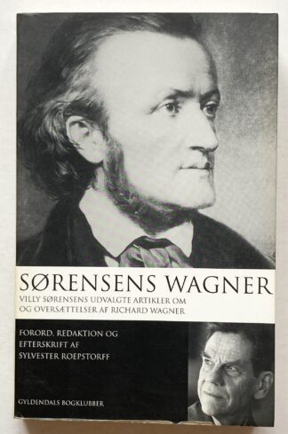 Sørensens Wagner. Villy Sørensens udvalgte artikler om og oversættelser af Richard Wagner.