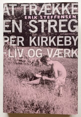 At trække en streg. Per Kirkeby - liv og værk.