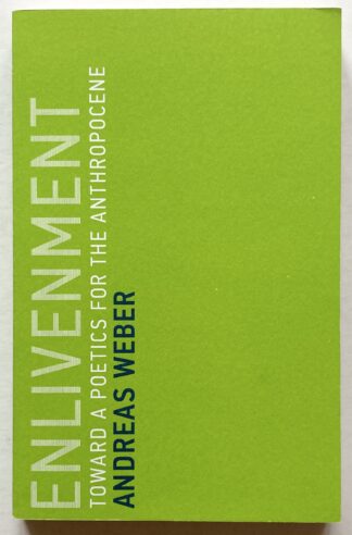 Enlivenment. Toward a Poetics for the Anthropocene.
