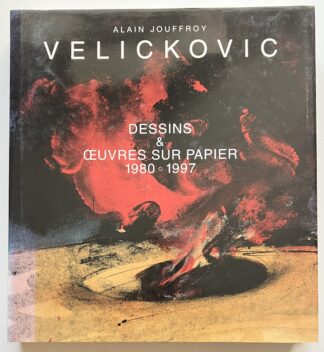 Vladimir Velickovic: Dessins & Oeuvres sur Papier 1980-1997.
