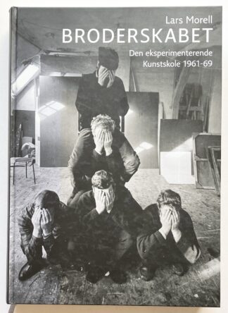 Broderskabet. Den eksperimenterende Kunstskole 1961-69.
