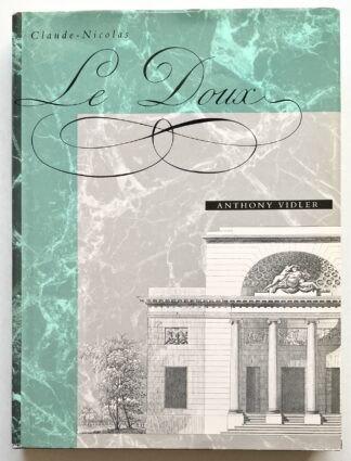 Claude-Nicolas Le Doux. Architecture and Social Reform at the End of the Ancien Régime.