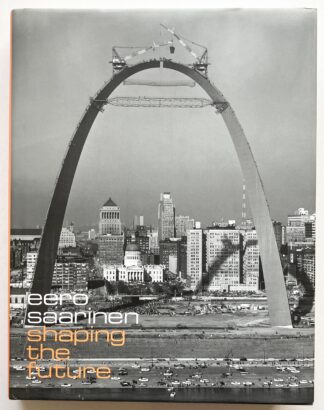 Eero Saarinen: Shaping the Future.