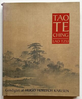 Tao Te Ching. Gendigtet af Hugo Hørlych Karlsen.