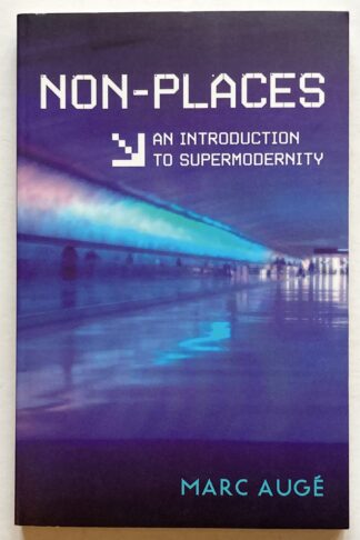 Non-Places. An Introduction to Supermodernity.