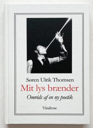 Mit lys brænder - omrids af en ny poetik.