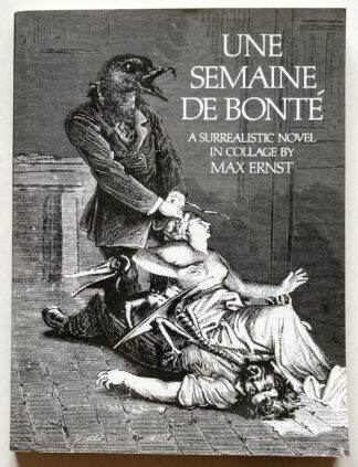 Une semaine de bonté. A Surrealistic Novel in Collage by Max Ernst.