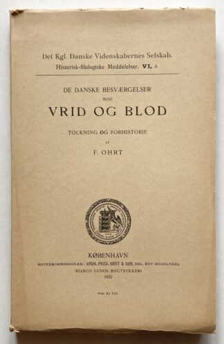 De danske Besværgelser mod Vrid og Blod. Tolkning og Forhistorie af F. Ohrt.