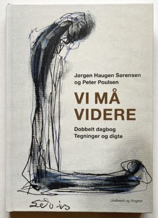 Vi må videre. Dobbelt dagbog. Tegninger og digte.