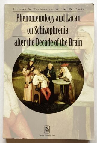 Phenomenology and Lacan on Schizophrenia, after the Decade of the Brain.